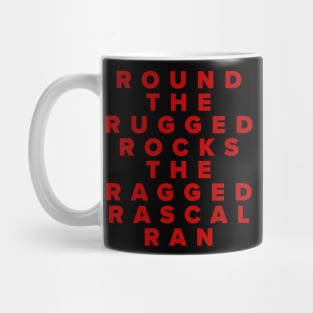 Round The Rugged Rocks The Ragged Rascal Ran Mug